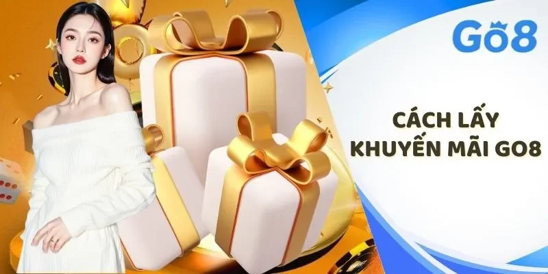 Cách lấy khuyến mãi Go8 với nhiều ưu đãi hấp dẫn