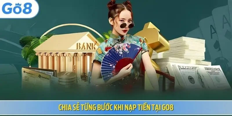 Chia sẻ từng bước khi nạp tiền tại Go8