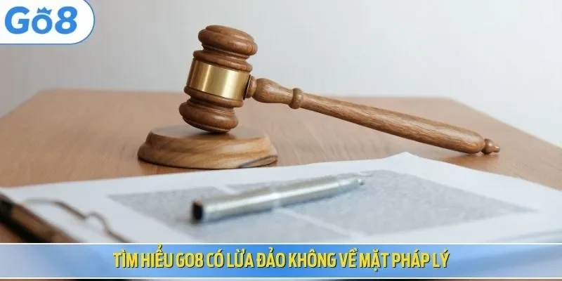 Tìm hiểu Go8 có lừa đảo không về mặt pháp lý