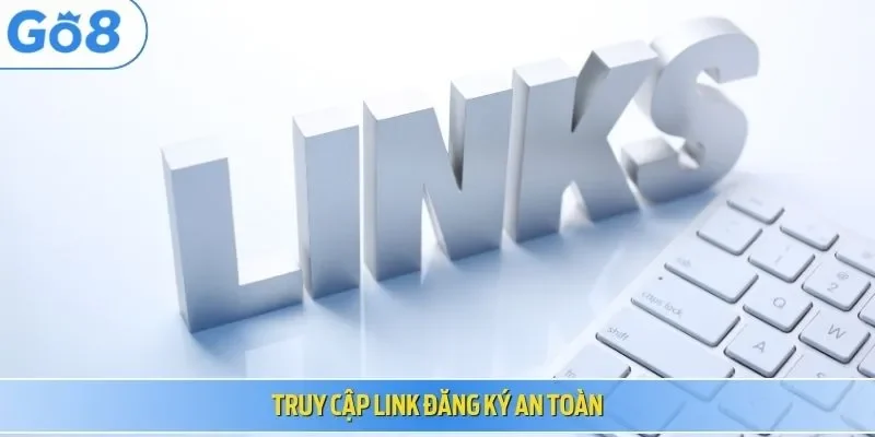 Truy cập link đăng ký an toàn